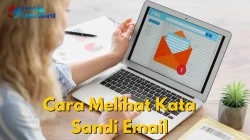 Simpel ! 3 Cara Melihat Kata Sandi Email yang Lupa